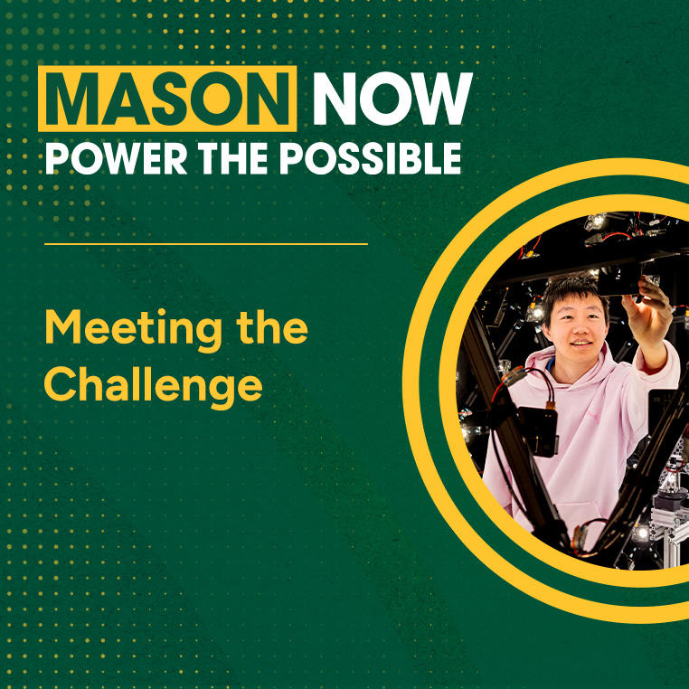 Mason Now: Power the Possible. Meeting the Challenge